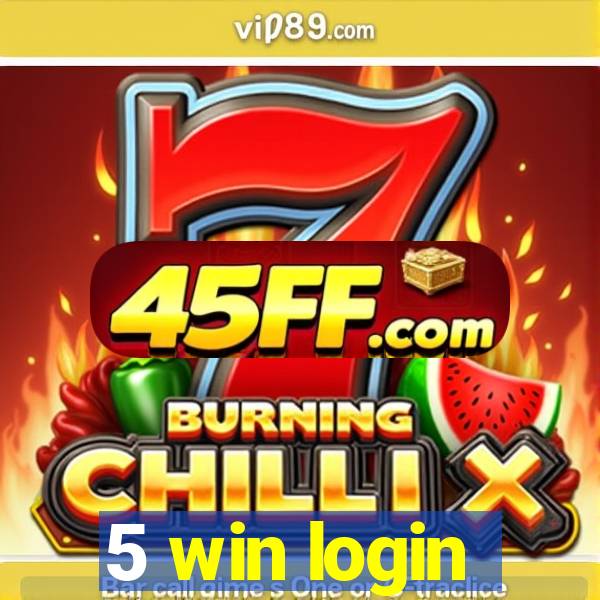 5 win login